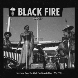 Soul Love Now: Black Fire Records Story 1975-93