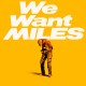 We Want Miles - 180 Gram