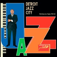 Detroit Jazz City: Workshop Jazz Singles 1962-63