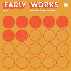 Early Works Vol. 2: Music from the Archives