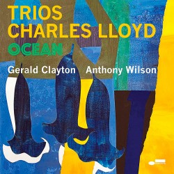 Charles Lloyd Trios: Ocean