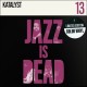 Jazz Is Dead 13: Katalyst (Limited Die-Cut Colored