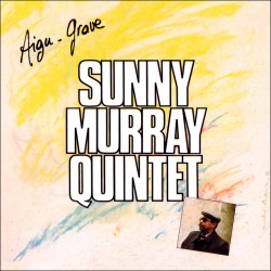 Sunny Murray Quintet: Aigu - Grave