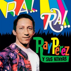 Ray Perez y Sus Kenias: Ra! Rai! (Limited Edition)