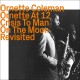 Ornette At 12, Crisis To Man On the Moon - Revisit