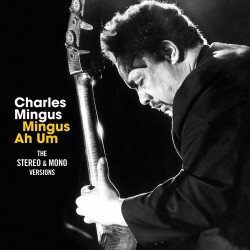 Mingus Ah Um (The Stereo & Mono Versions)
