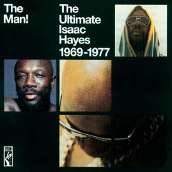 The Man! The Ultimate Isaac Hayes 1969-1977