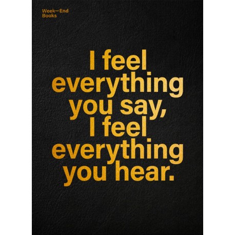 I Feel Everything You Say, I Feel Everything You…