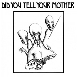 Did You Tell Your Mother (Limited Edition)