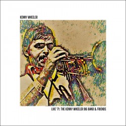 Live '71: The Kenny Wheeler Big Band & Friends