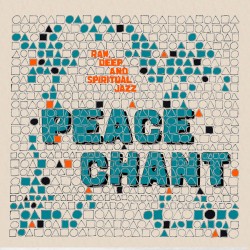 Peace Chant Vol. 6: Raw, Deep & Spiritual Jazz