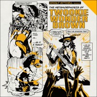 The Metamorphosis Of Twookie Wonder Brown