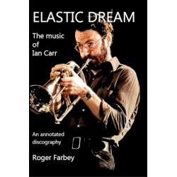 Elastic Dream - The Music of Ian Carr
