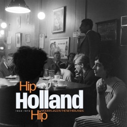 Hip Holland: Modern Jazz in the Netherlands
