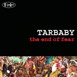 Tarbaby: the End of Fear