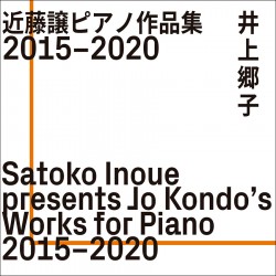 Presents Jo Kondo's Works Of Piano 2015-2020