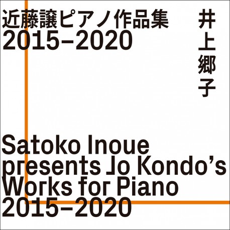 Presents Jo Kondo's Works Of Piano 2015-2020