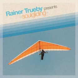 Rainer Truby Presents Soulgliding (Gatefold)