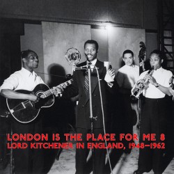London Is The Place For Me: 8: Lord Kitchener in U