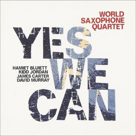 World Saxophone Quartet: Yes We Can