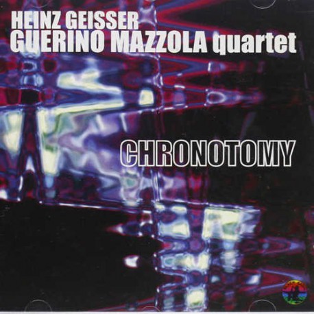 Chronotomy - Geisser/ Mazzola Quartet