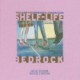 Bedrock - Shelf- Life