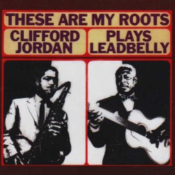 These Are My Rots-C Jordan Plays Leadbelly