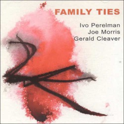 Family Ties with Joe Morris and Gerald Cleaver